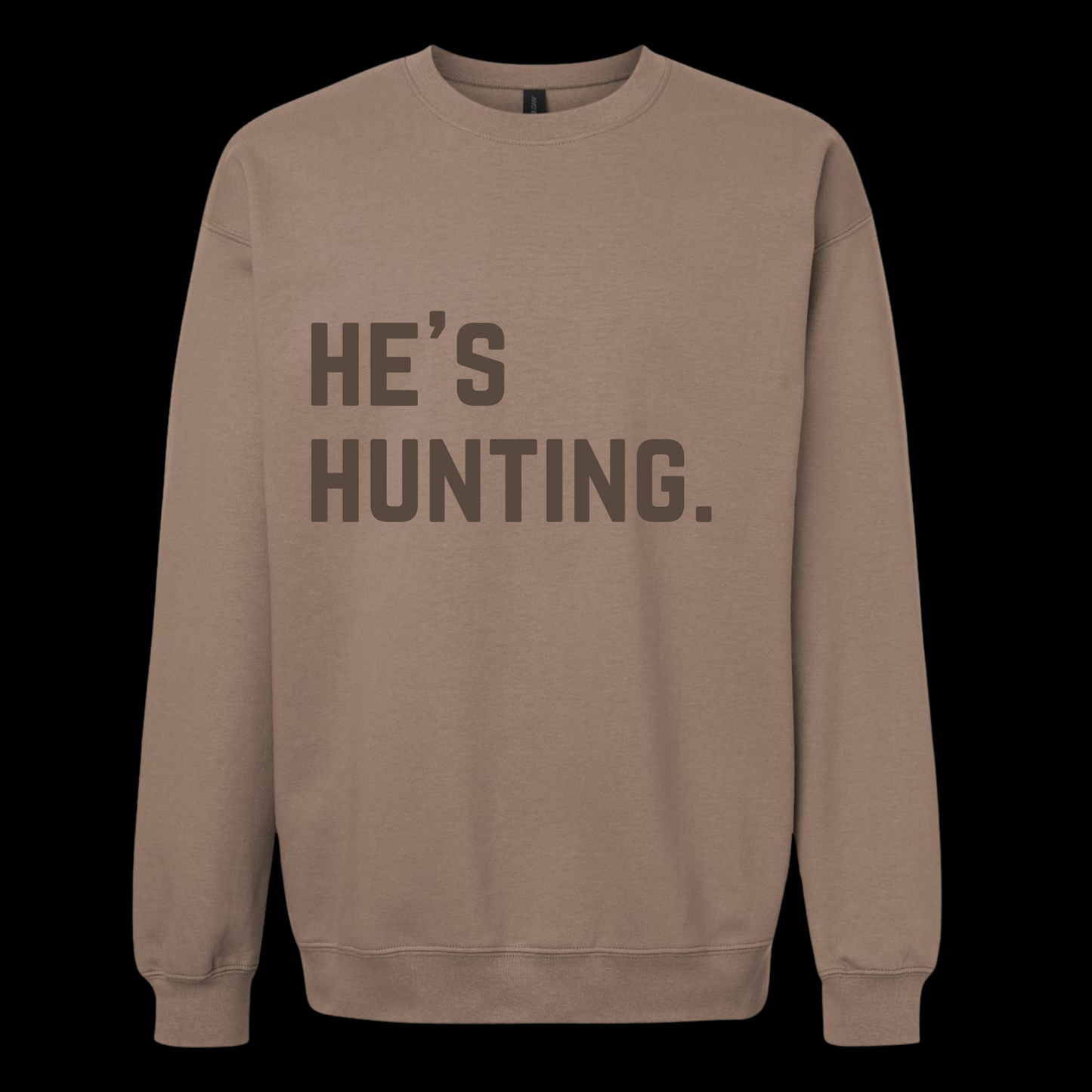 He’s Hunting. Crew Neck Sweatshirt