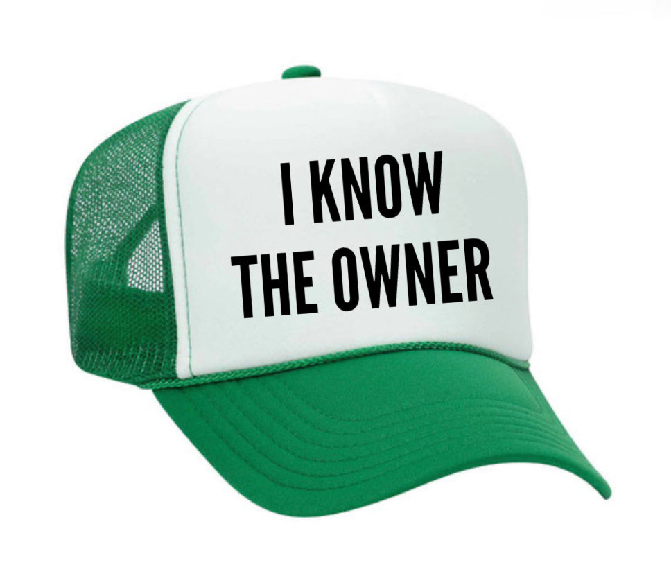 I Know The Owner Trucker Hat
