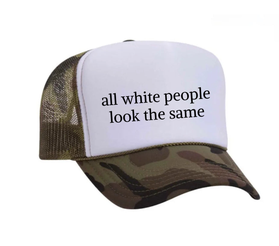 All White People Look The Same Trucker Hat