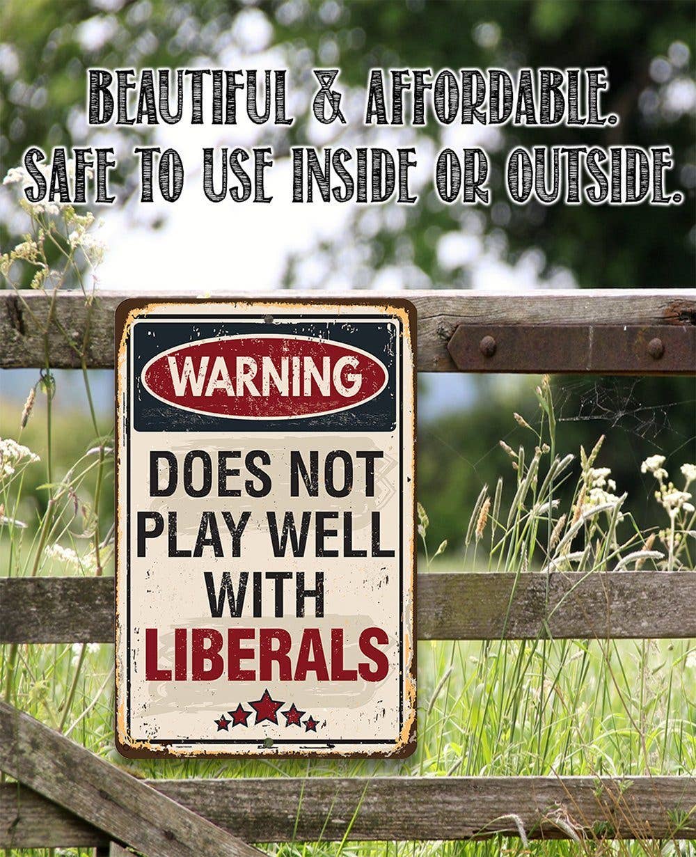 Rustic Metal Sign | Warning Does Not Play Well With Liberals