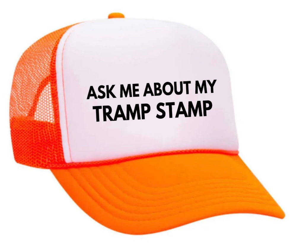 Ask Me About My Tramp Stamp Trucker Hat