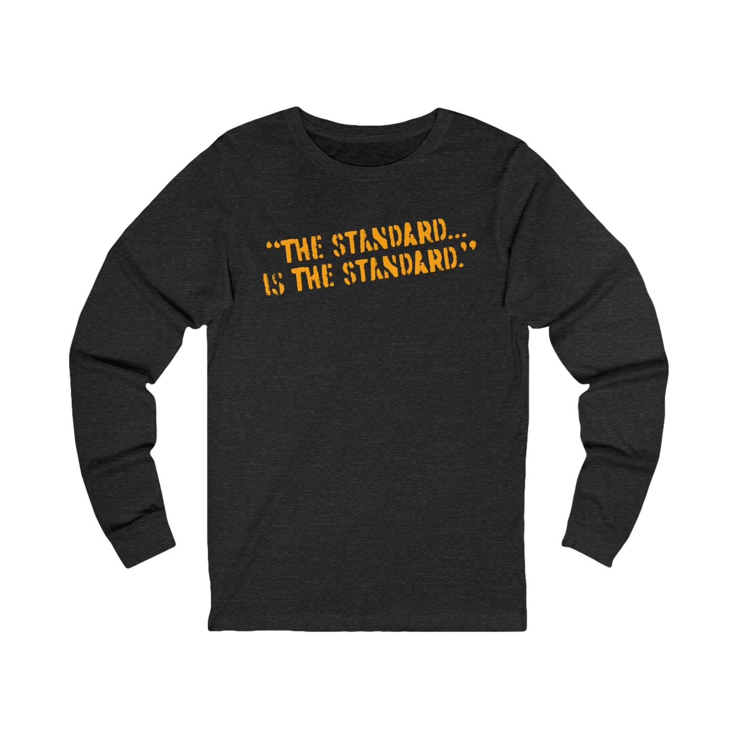 The Standard is the Standard Steeler Distressed Image T-Shirt Shirt - Long Sleeve Crew Tee