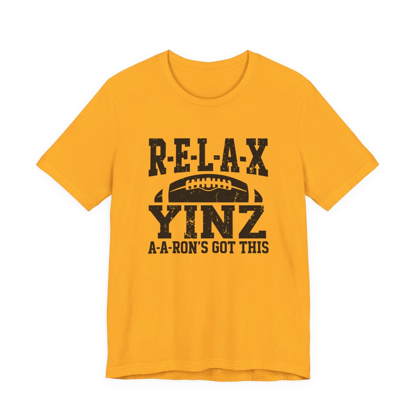 RELAX Yinz Aaron's Got This Football Short Sleeve T-Shirt