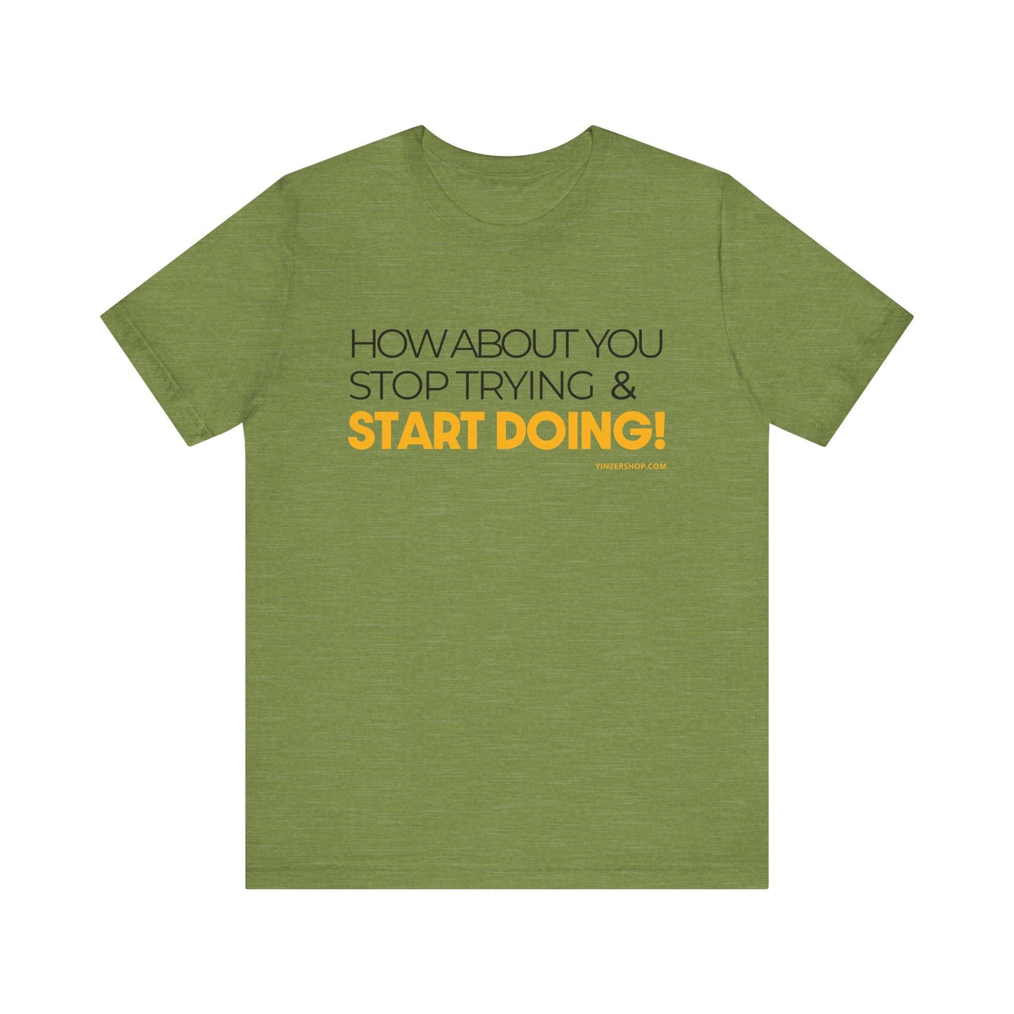 "How about you stop trying & start doing"  - Pittsburgh Dad says this Lightweight Short Sleeve T-Shirt