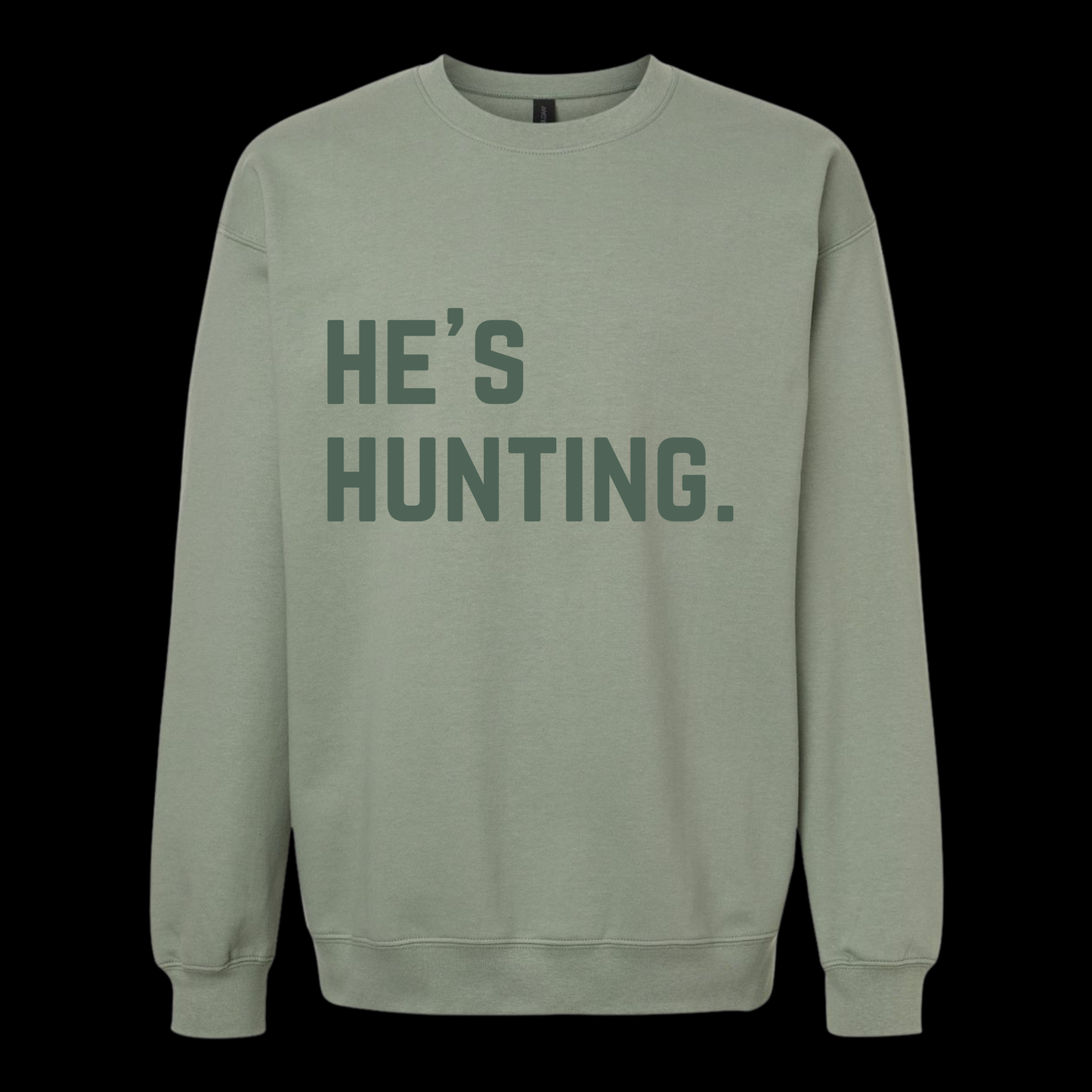 He’s Hunting. Crew Neck Sweatshirt