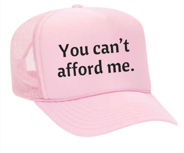 You Can't Afford Me Trucker Hat