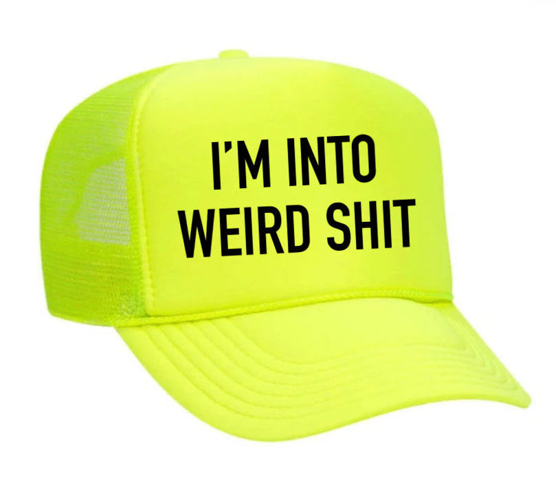 I'm Into Weird Shit Inappropriate Trucker Hat