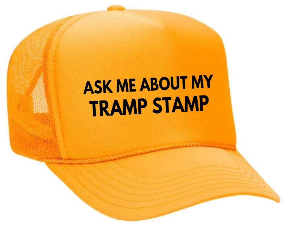 Ask Me About My Tramp Stamp Trucker Hat