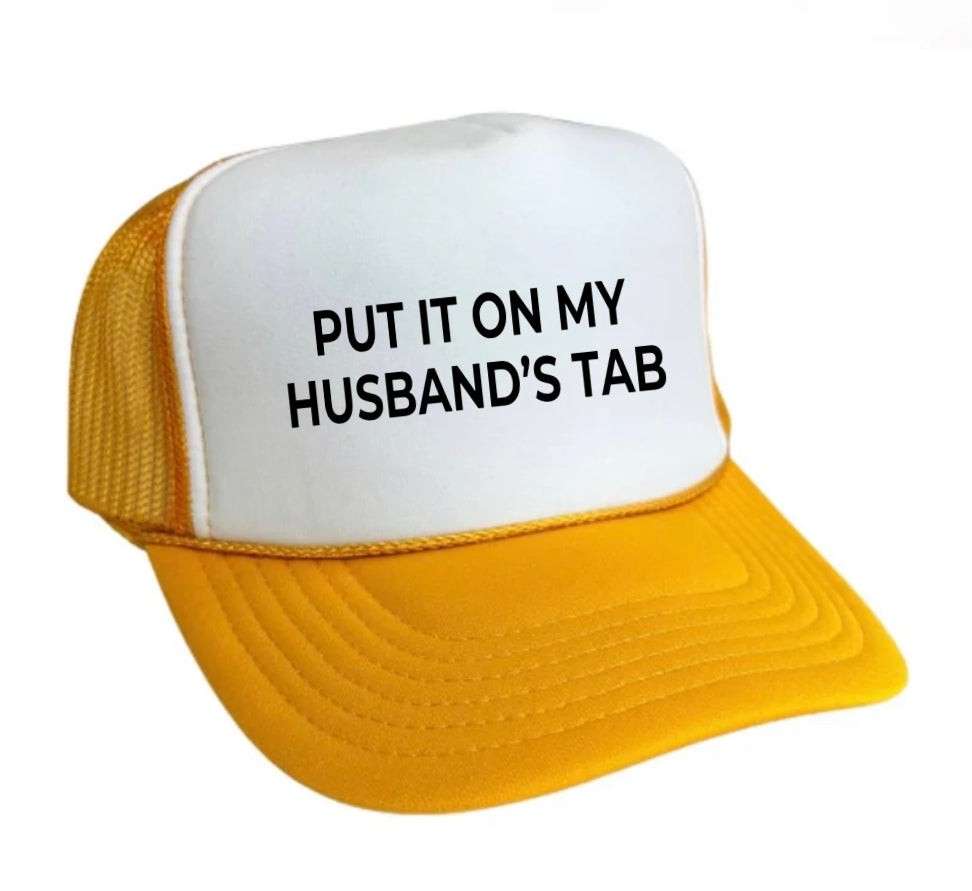 Put it on my husband’s tab Trucker Hat