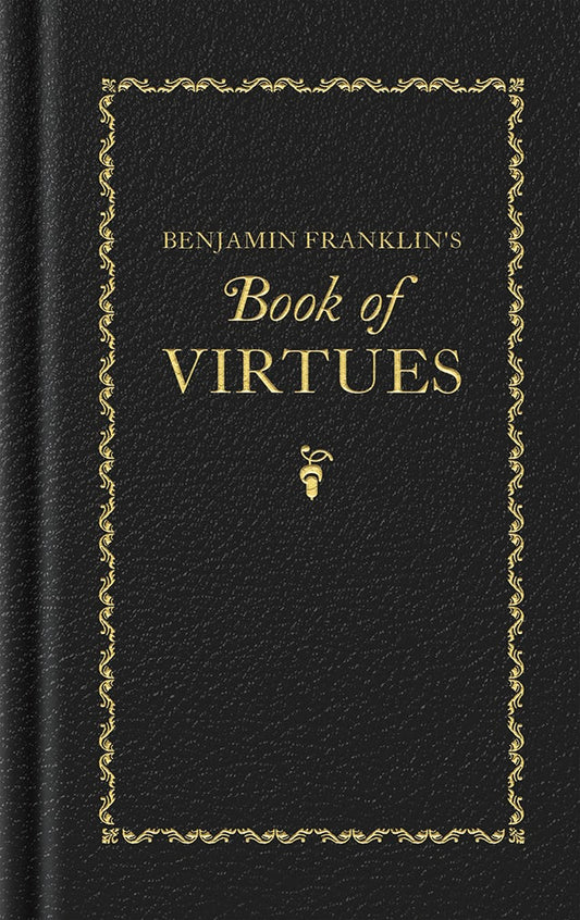 Benjamin Franklin's Book of Virtues