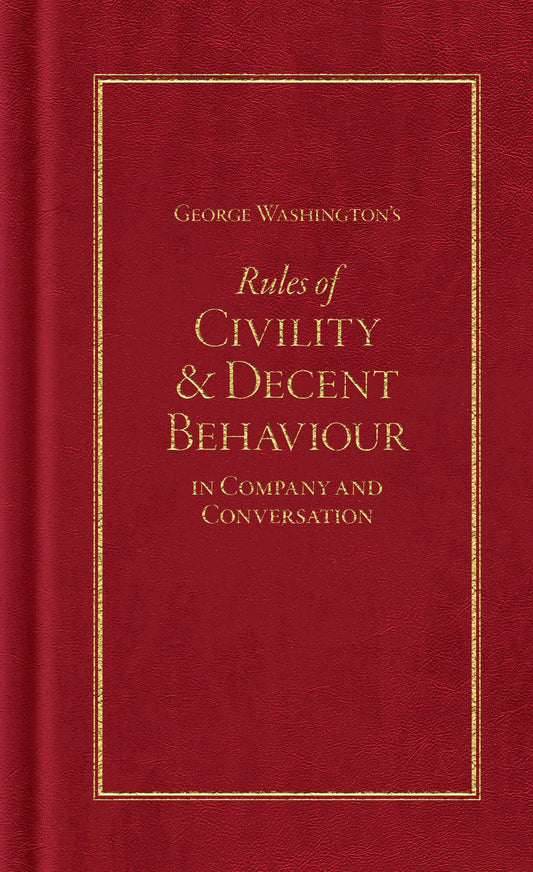 George Washington's Rules of Civility and Decent Behaviour