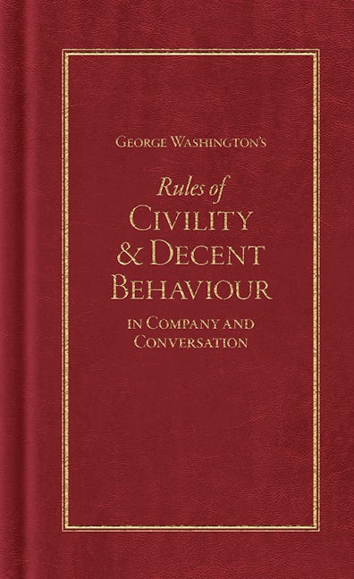 George Washington's Rules of Civility and Decent Behaviour