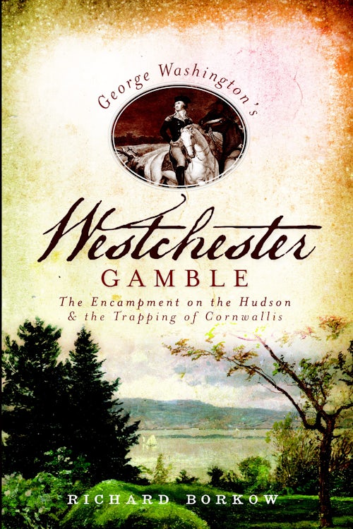 George Washington's Westchester Gamble