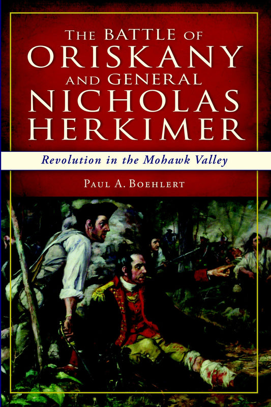 The Battle of Oriskany and General Nicholas Herkimer