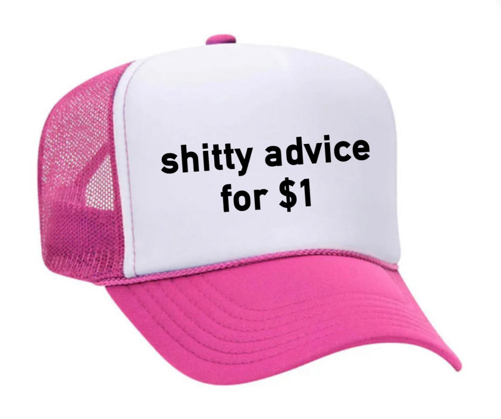 Shitty Advice for $1 Trucker Hat