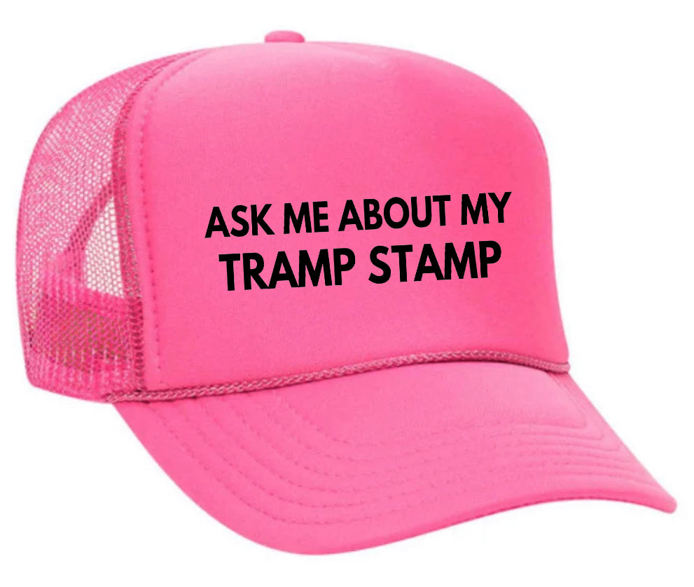 Ask Me About My Tramp Stamp Trucker Hat