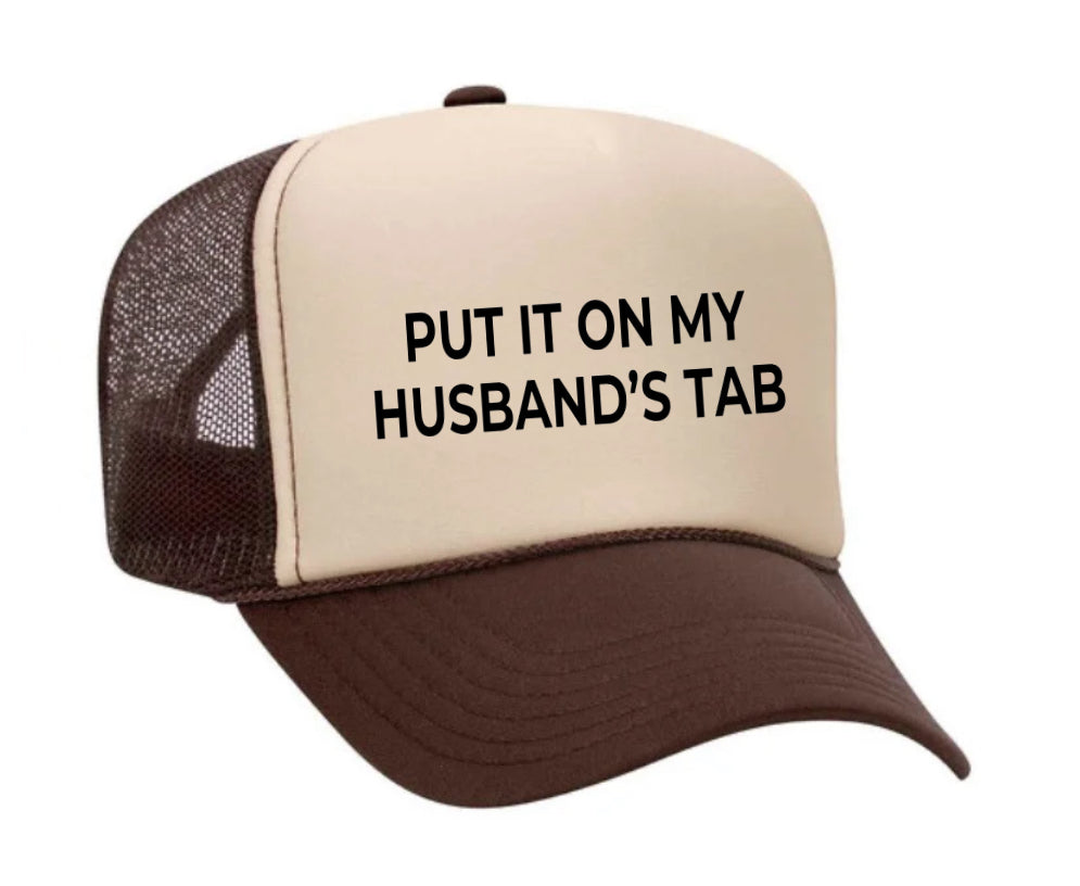 Put it on my husband’s tab Trucker Hat