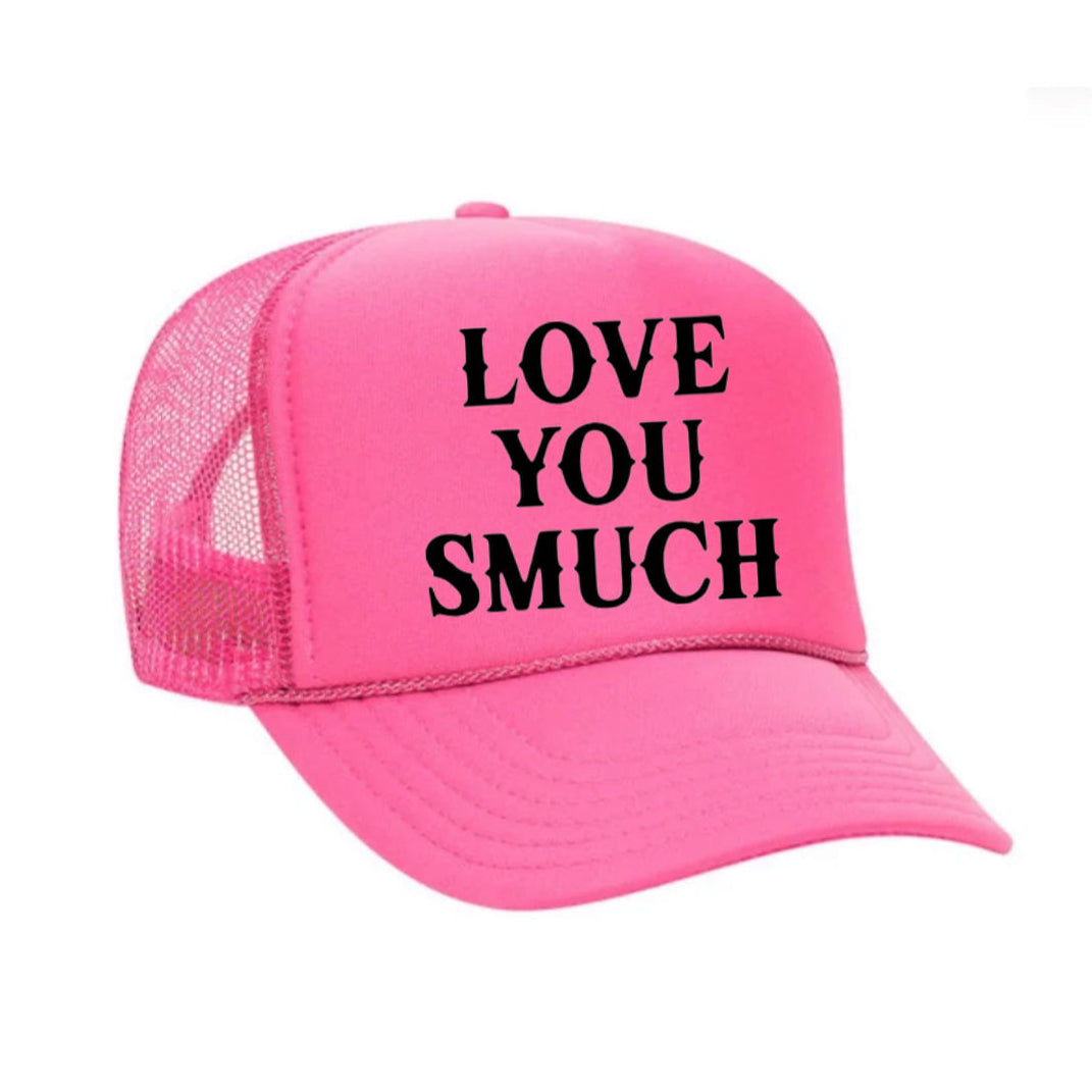 Love You Smuch Trucker Hat