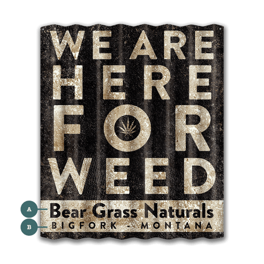 Here For Weed - Corrugated Metal Wall Art