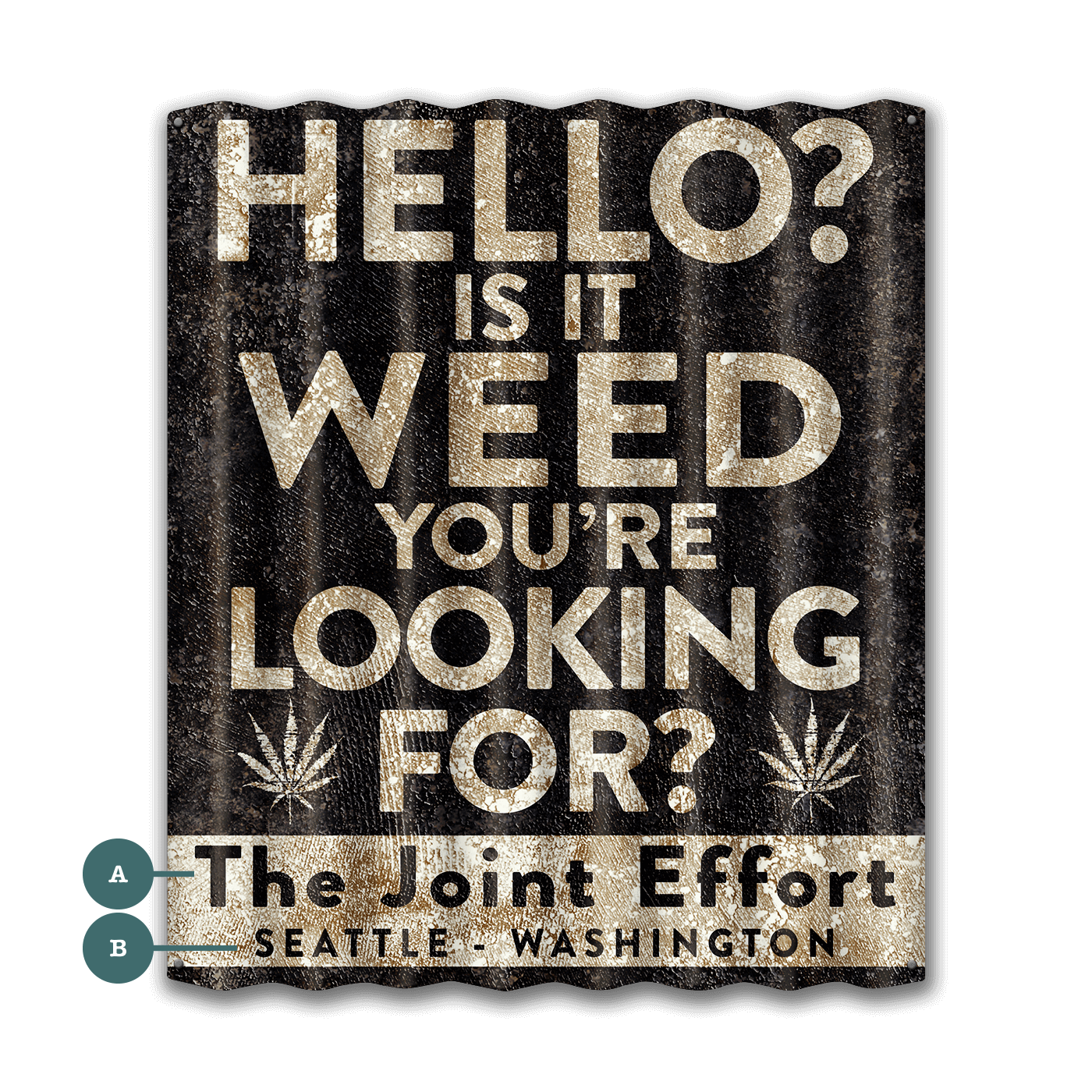 Is It Weed You're Looking For? - Corrugated Metal Wall Art