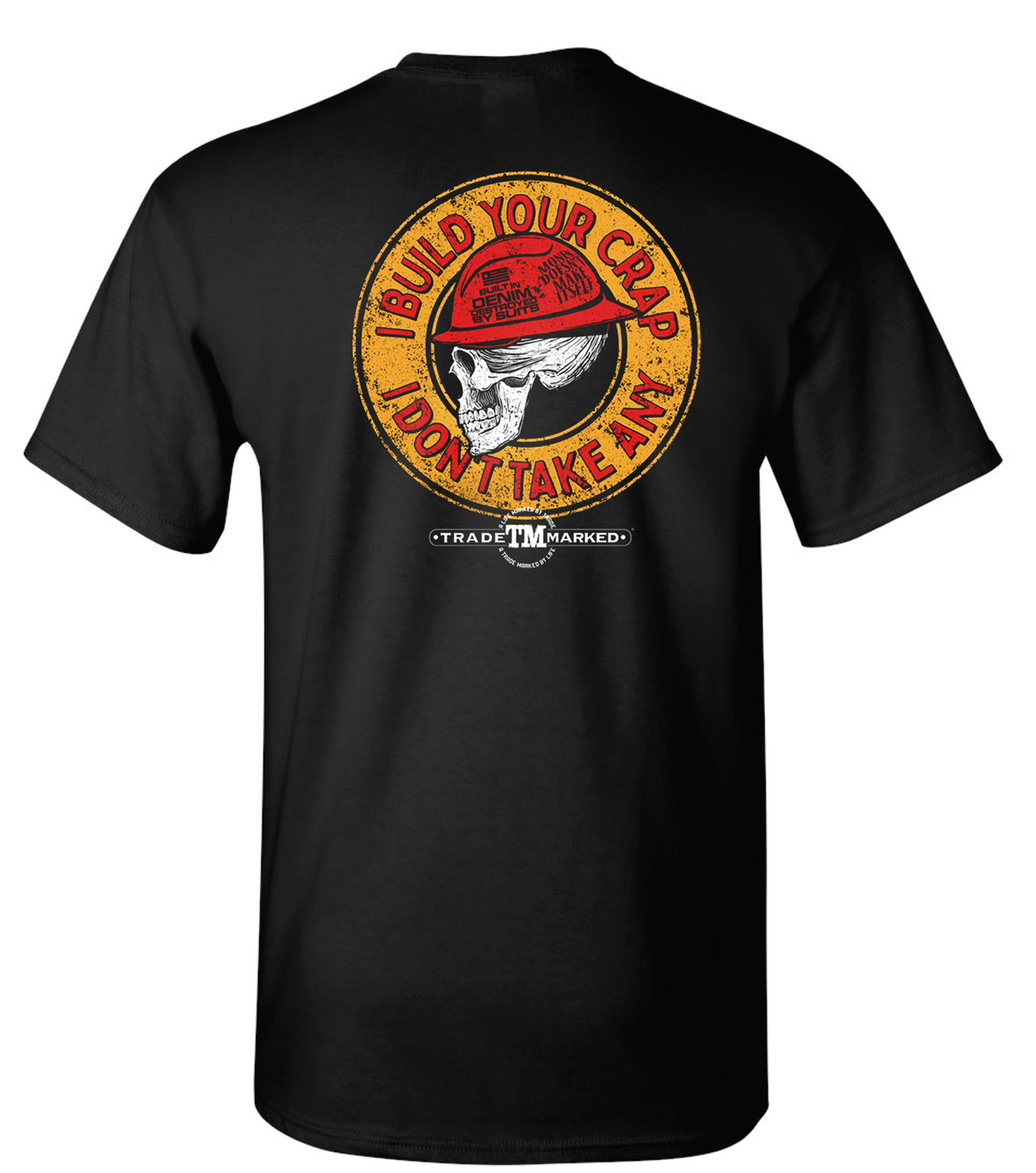 "I Build Your Crap... I Don't Take Any" Premium Short Sleeve Tee