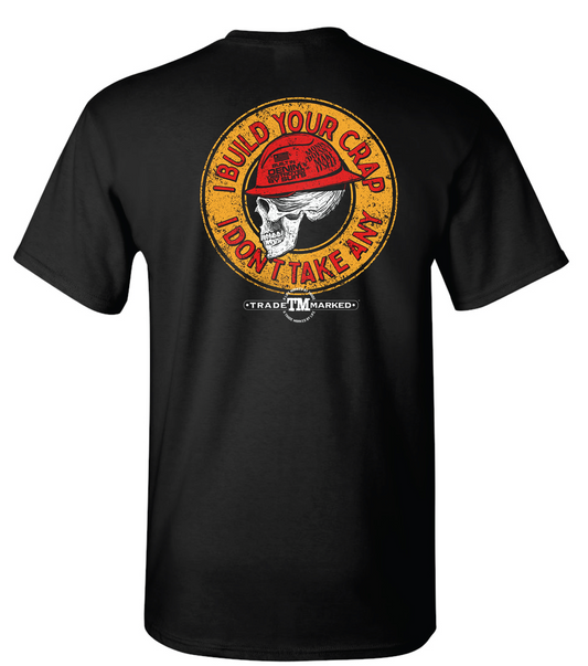 "I Build Your Crap... I Don't Take Any" Premium Short Sleeve Tee