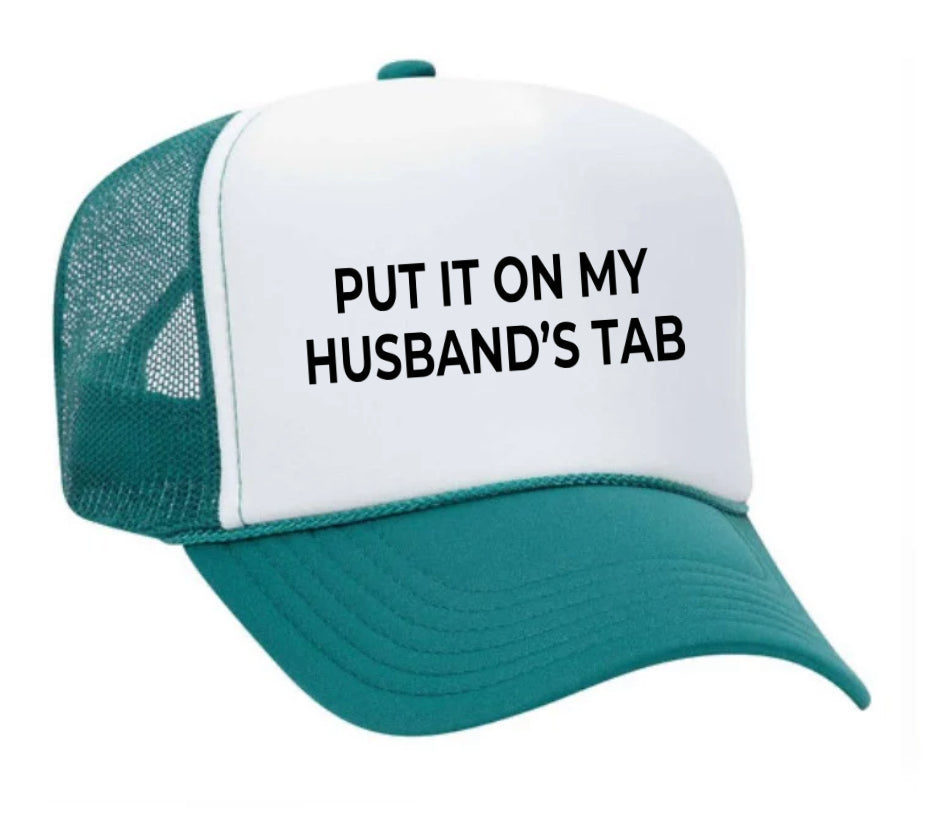 Put it on my husband’s tab Trucker Hat