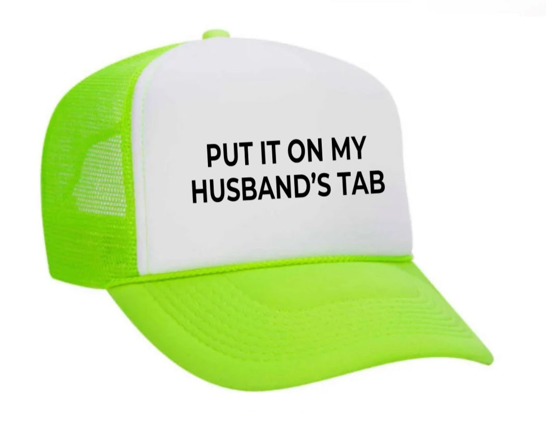 Put it on my husband’s tab Trucker Hat