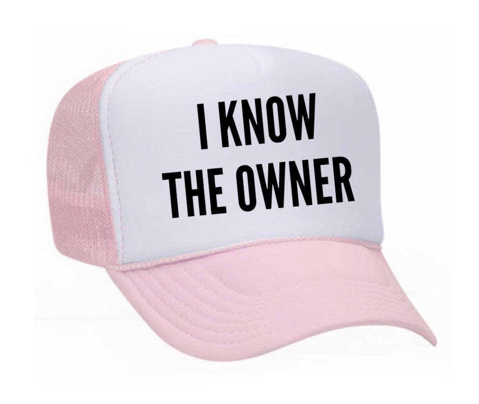 I Know The Owner Trucker Hat