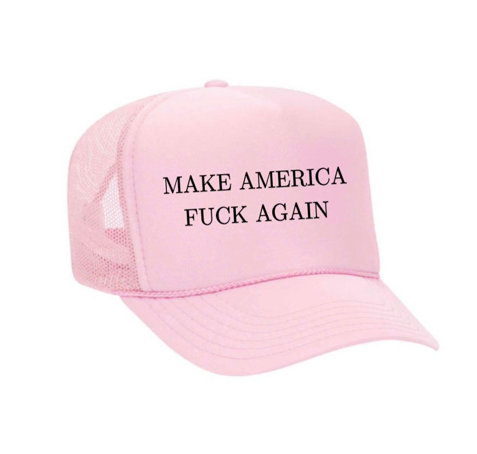 Make America Fuck Again Trucker Hat