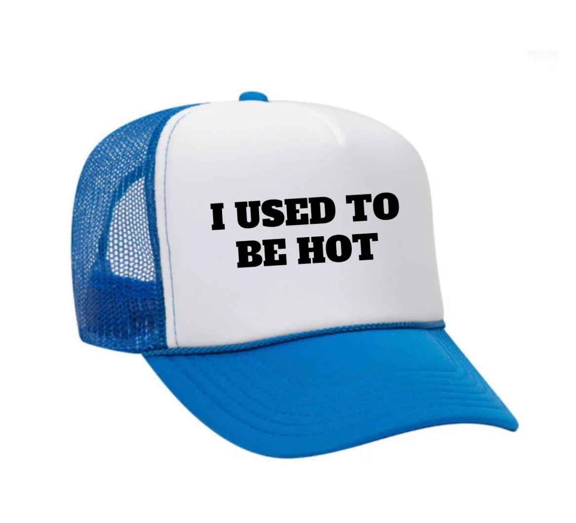 I Used To Be Hot Trucker Hat