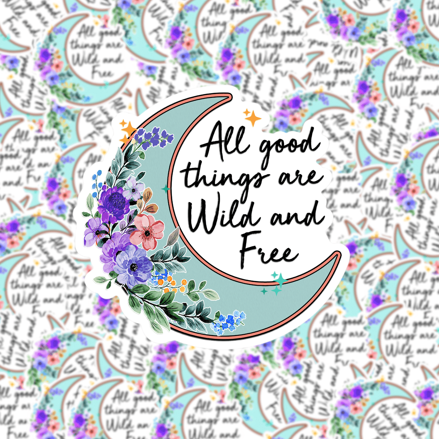 All Good Things Are Wild and Free Moon Sticker