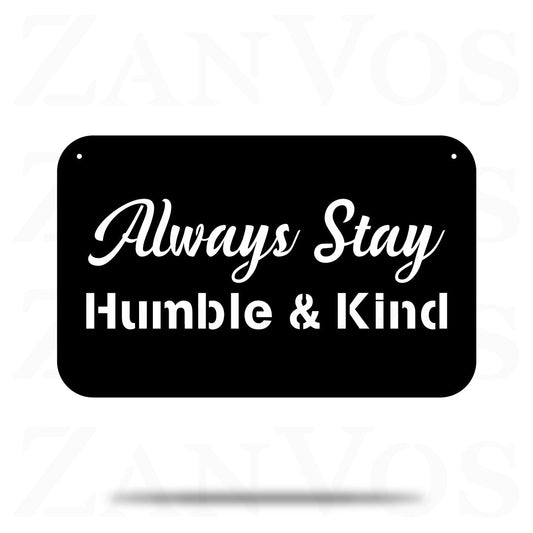 Always Stay Humble & Kind