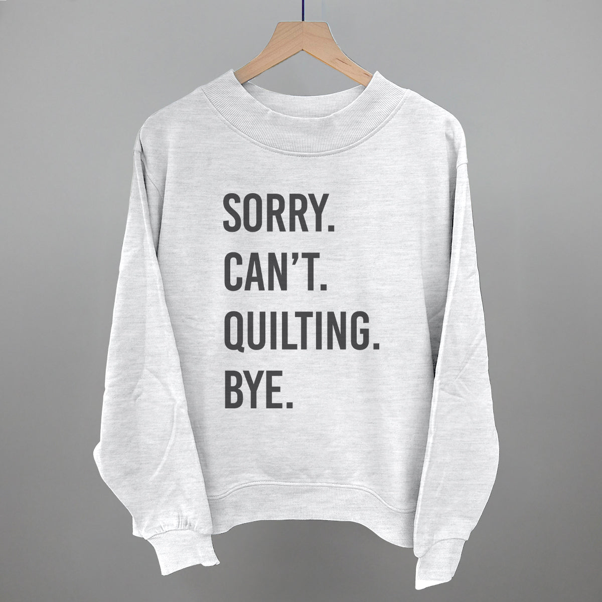 Sorry Can't Quilting Bye