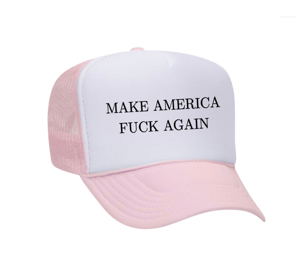 Make America Fuck Again Trucker Hat