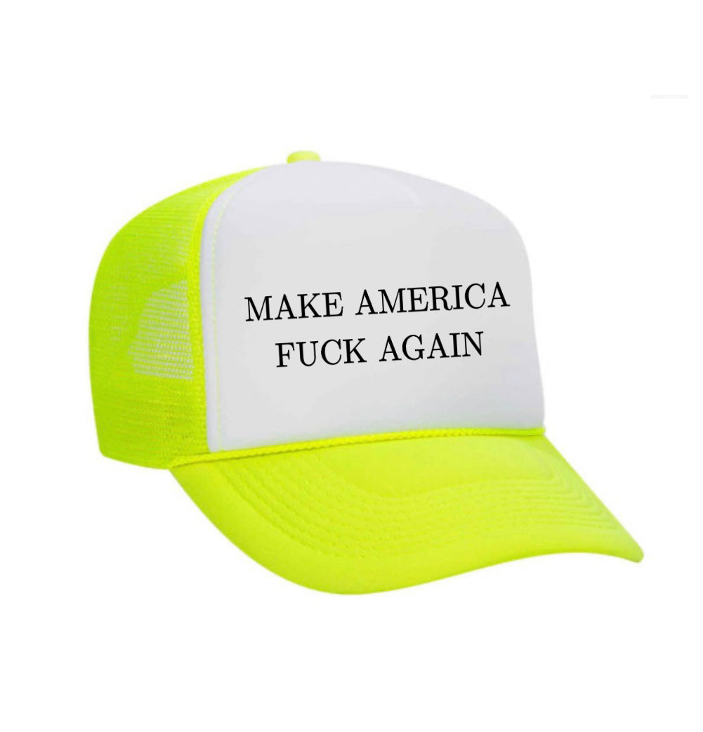 Make America Fuck Again Trucker Hat
