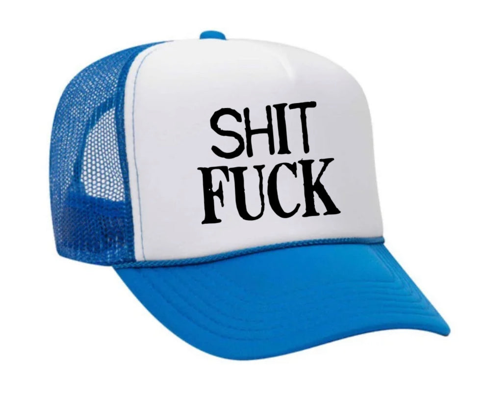 Shit Fuck Trucker Hat