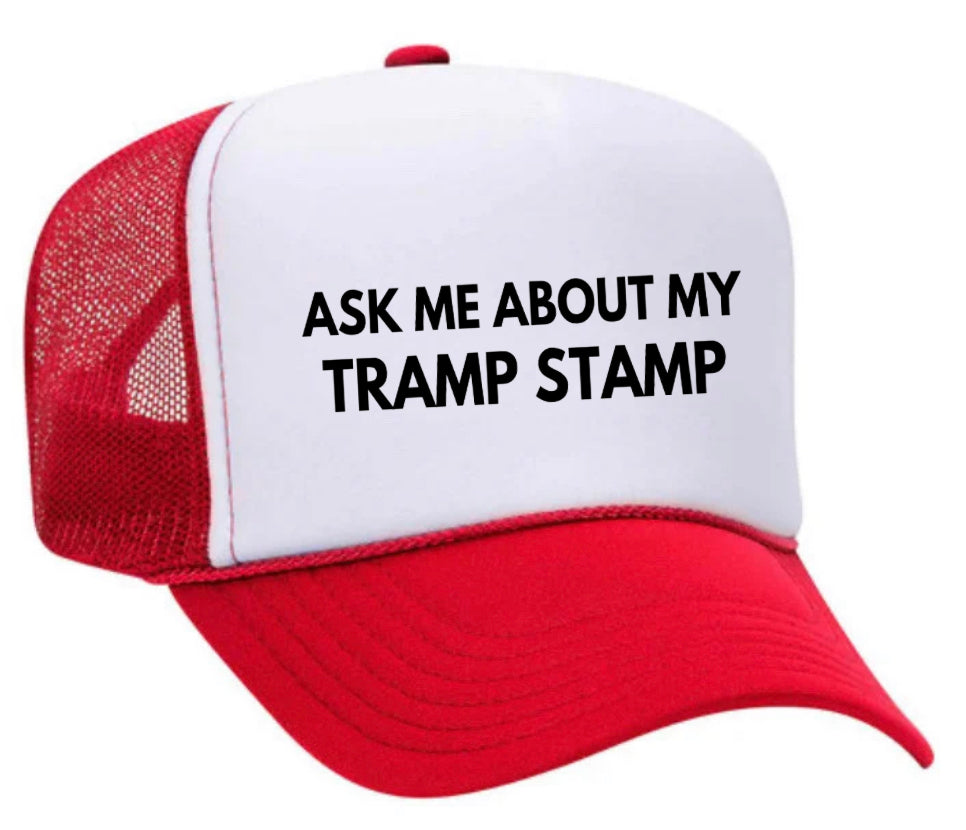 Ask Me About My Tramp Stamp Trucker Hat