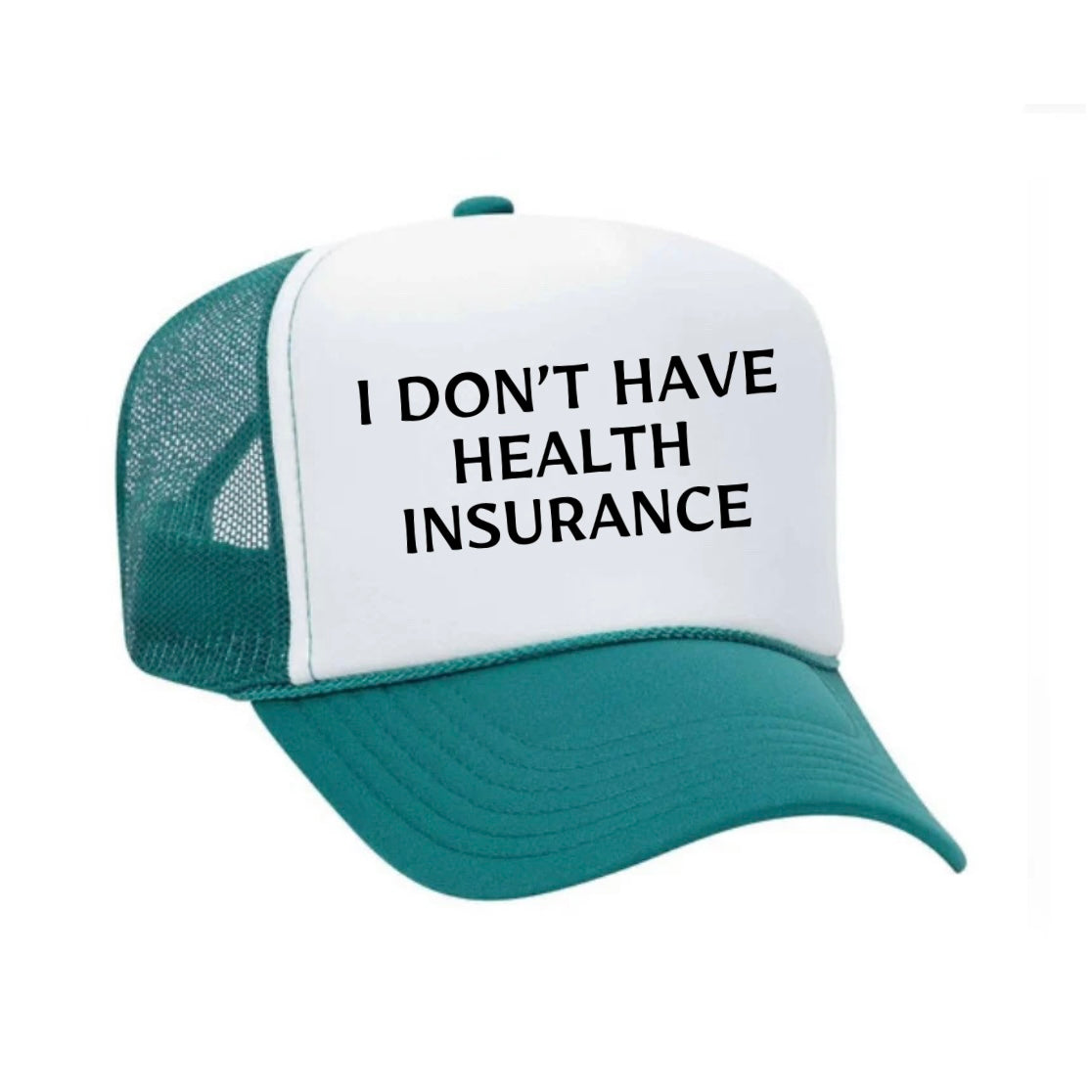 I Don’t Have Health Insurance Trucker Hat