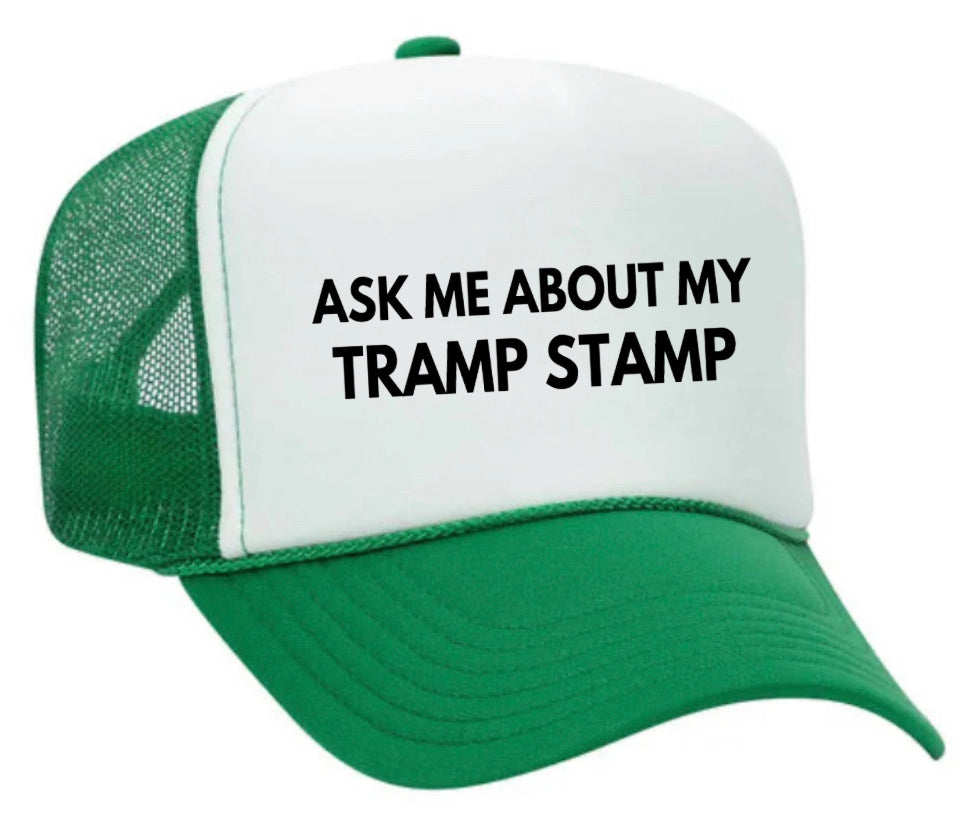 Ask Me About My Tramp Stamp Trucker Hat