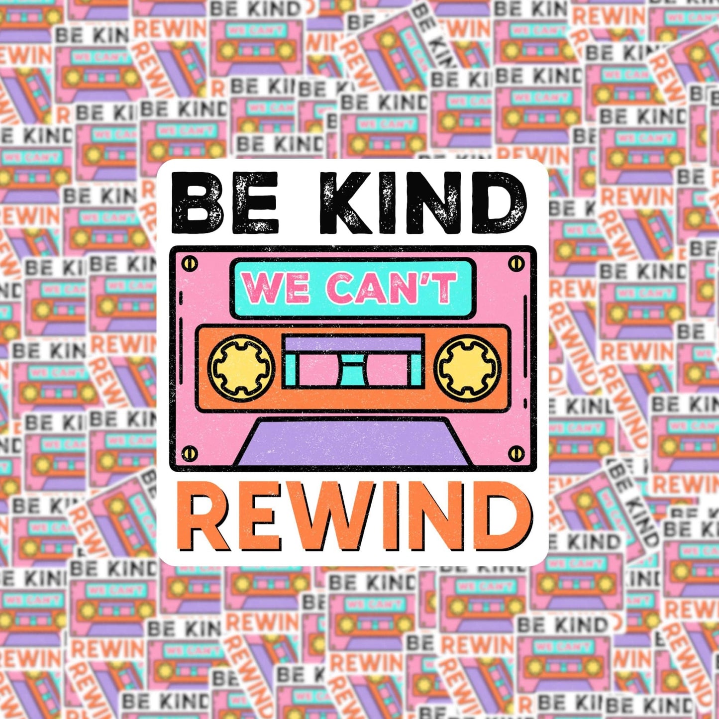 Be Kind We Can't Rewind Sticker