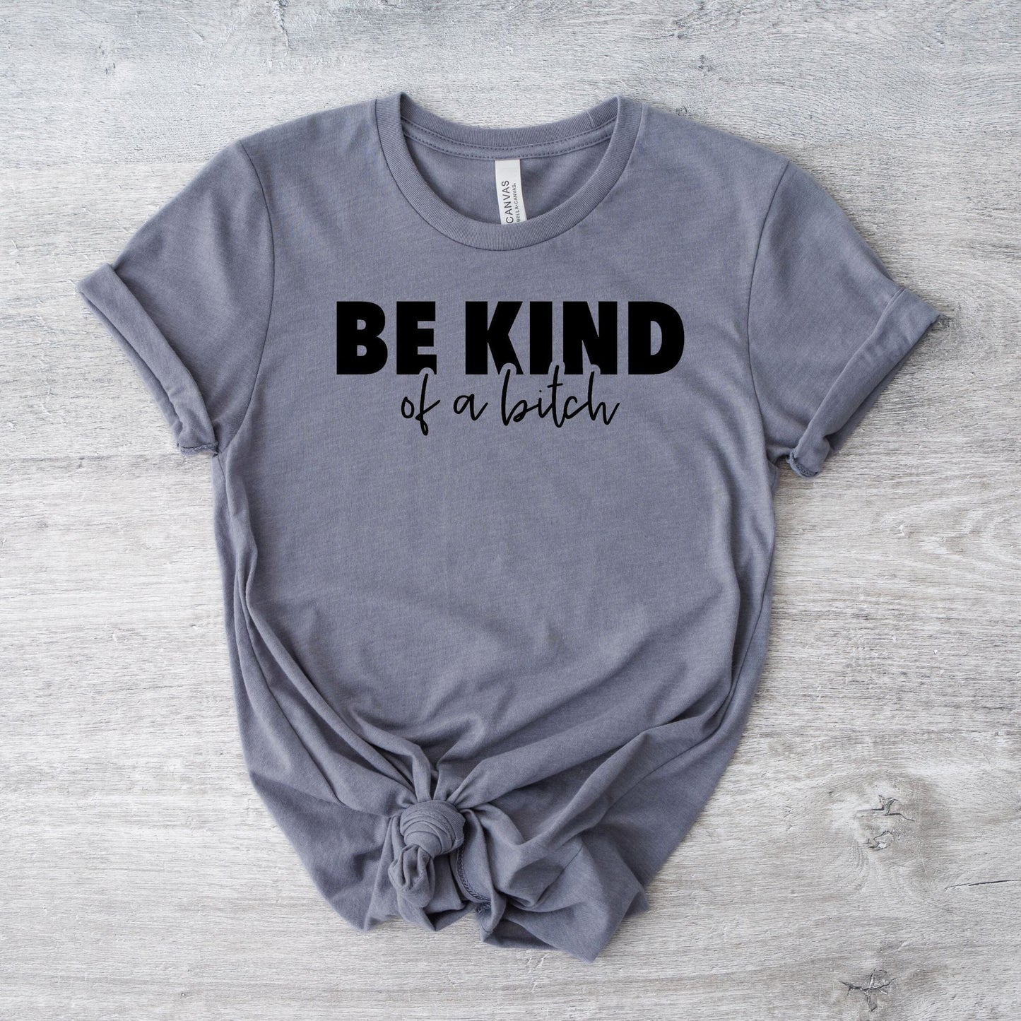 BE KIND of a bitch T-Shirt