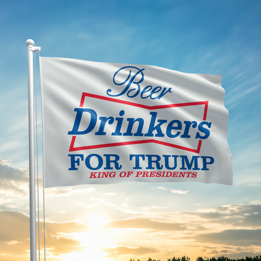 Beer Drinkers For Trump - King Of Presidents Flag - 2542