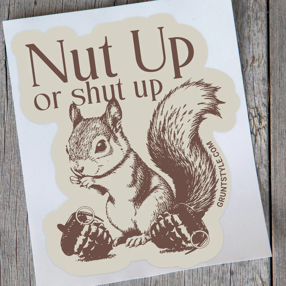 Grunt Style - Nut Up Or Shut Up Sticker