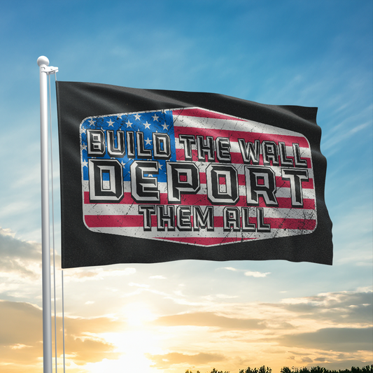 Build the Wall - Deport Them All Flag - 3602