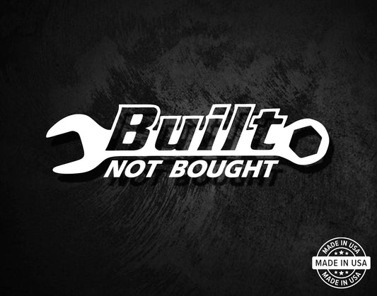 Built Not Bought Decal