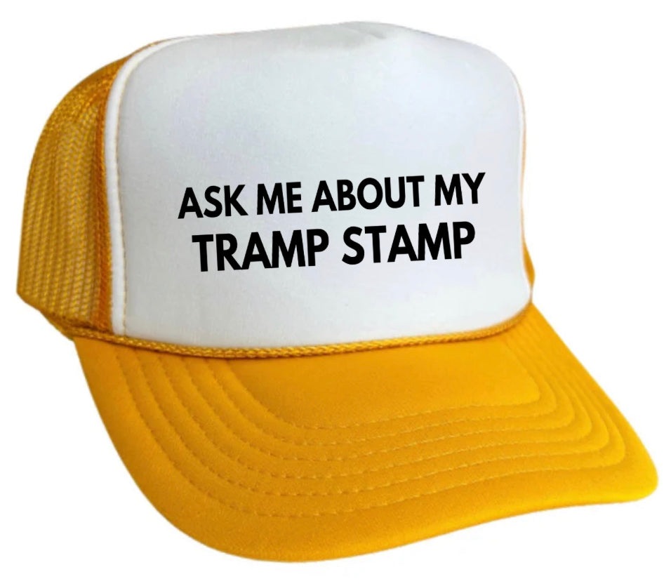 Ask Me About My Tramp Stamp Trucker Hat