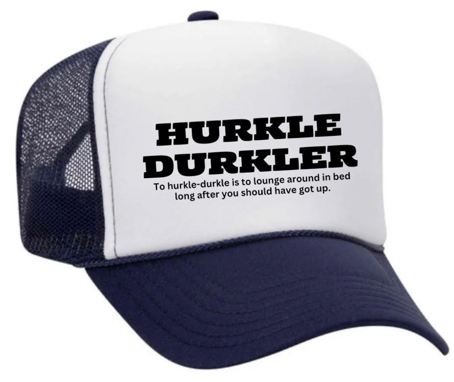 Hurkle Durkler Trucker Hat