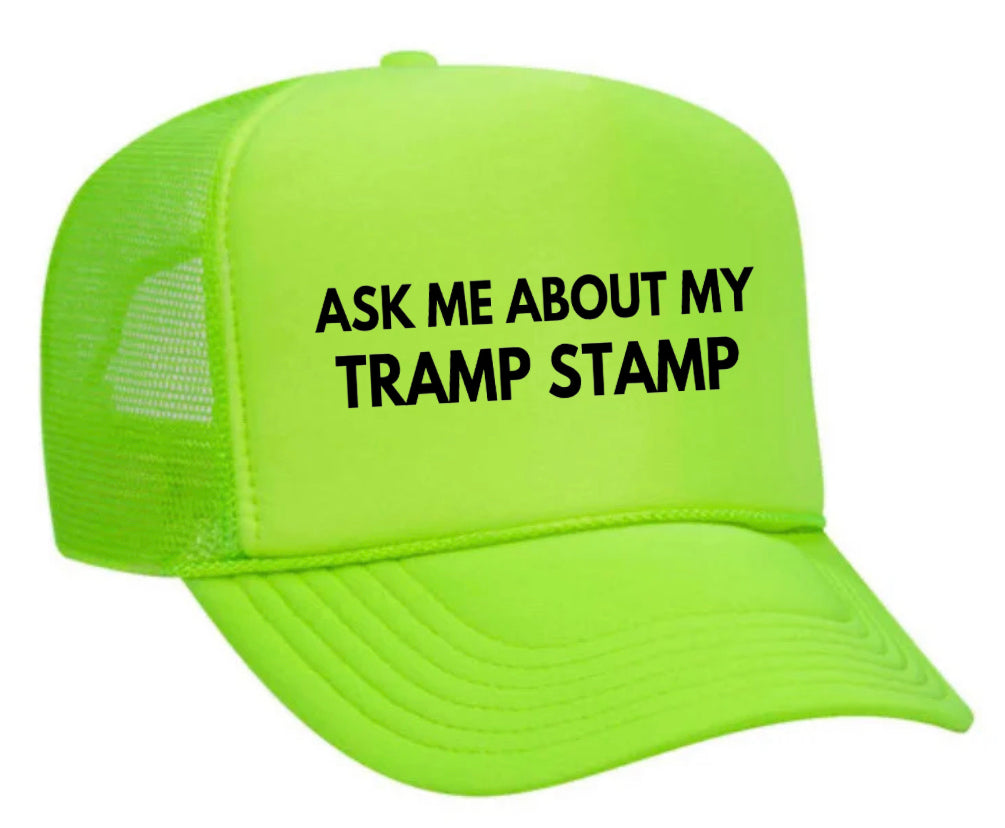 Ask Me About My Tramp Stamp Trucker Hat