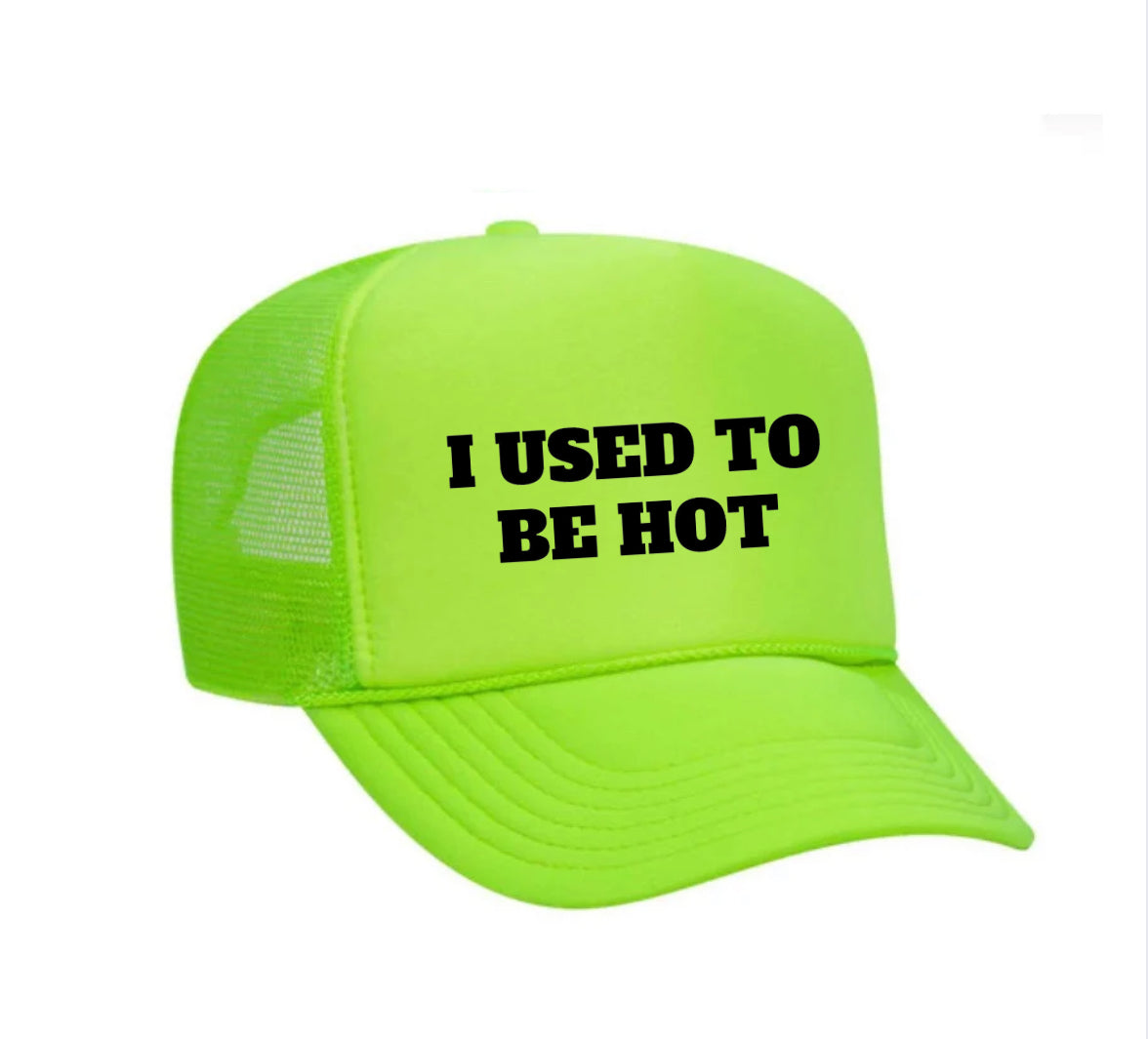 I Used To Be Hot Trucker Hat